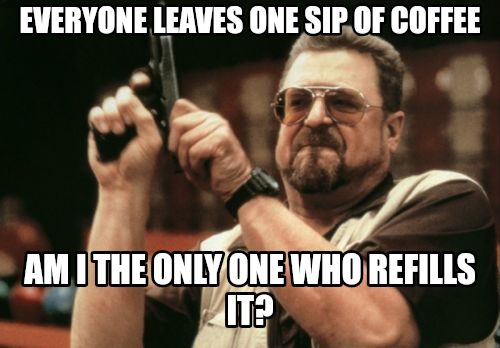 Am I The Only One Around Here meme