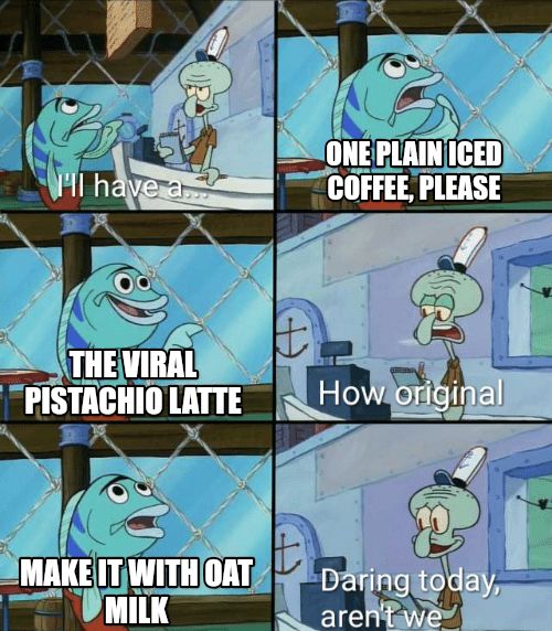 Daring today, aren't we squidward meme