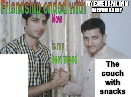 Friendship ended with X, now Y is my best friend meme