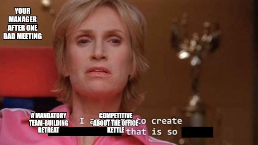 I am going to create an environment that is so toxic (blank) meme