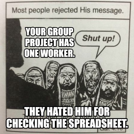 They hated jesus because he told them the truth meme