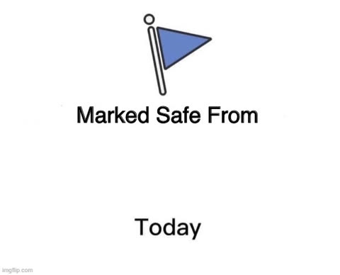 Marked Safe From Big meme template